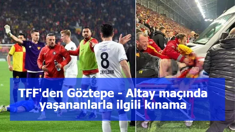 TFF'den Göztepe - Altay maçında yaşananlarla ilgili kınama